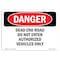 Signmission OSHA Danger Sign, 10" Height, 14" Width, Dead End Road Do Not Enter Authorized Vehicles, Landscape OS-DS-D-1014-L-2131 - alternate 1